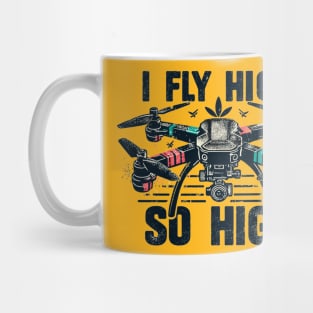 Drone I Fly High So High Mug